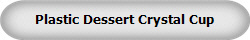 Plastic Dessert Crystal Cup