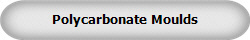 Polycarbonate Moulds