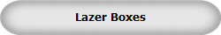 Lazer Boxes