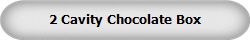 2 Cavity Chocolate Box
