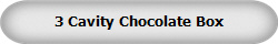 3 Cavity Chocolate Box