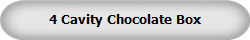 4 Cavity Chocolate Box
